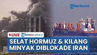 🔴LIVE: Iran Blokade Selat Hormuz dan Tutup Kilang Minyak, Importir Rebutan Pasokan dari Asia