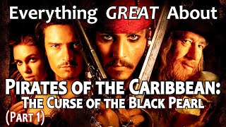 Everything GREAT About Pirates of the Caribbean: The Curse of the Black Pearl! (Part 1)