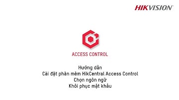 HikCentral Access Control | 01 Hướng Dẫn Cài Đặt Phần Mềm HCAC: Chọn Ngôn Ngữ, Khôi Phục Mật Khẩu