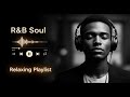 【R&B Soul】Relaxing Chill Playlist – Soulful Vocals & Deep Grooves 04