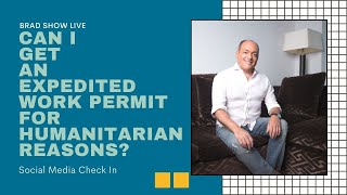 Can I Get An Expedited Work Permit For Humanitarian Reasons? | Immigration Law Advice 2021
