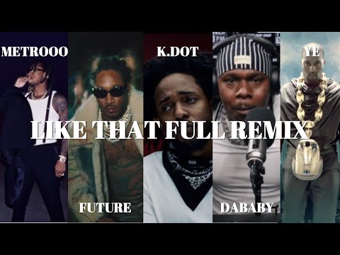 LIKE THAT FULL REMIX FANMADE MV Future Metro Boomin Ft Kendrick Lamar Dababy Ye 