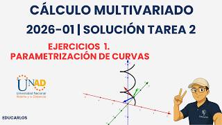 Tarea 2 | Cálculo Multivariado (2026-01) Ejercicio 1. Parametrización de curvas | UNAD
