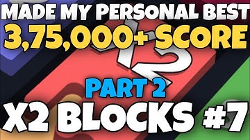 3,75,000 - Made my personal best score - X2 Blocks #7 - Part 2 - Atishay Jain