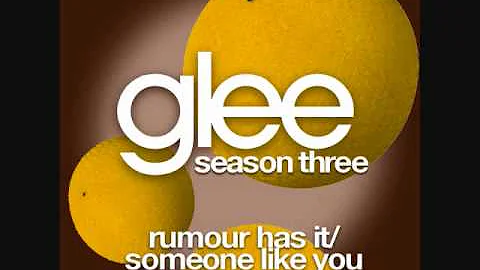 Glee- Rumor Has It/ Someone Like You