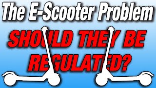 The E-Scooter Problem! | Should they be Regulated?