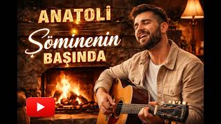 Anatoli̇ - Şöminenin Başında 🎸🔥