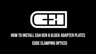 How to install C&H Gen 6 Glock Adapter Plates (side clamping optic)