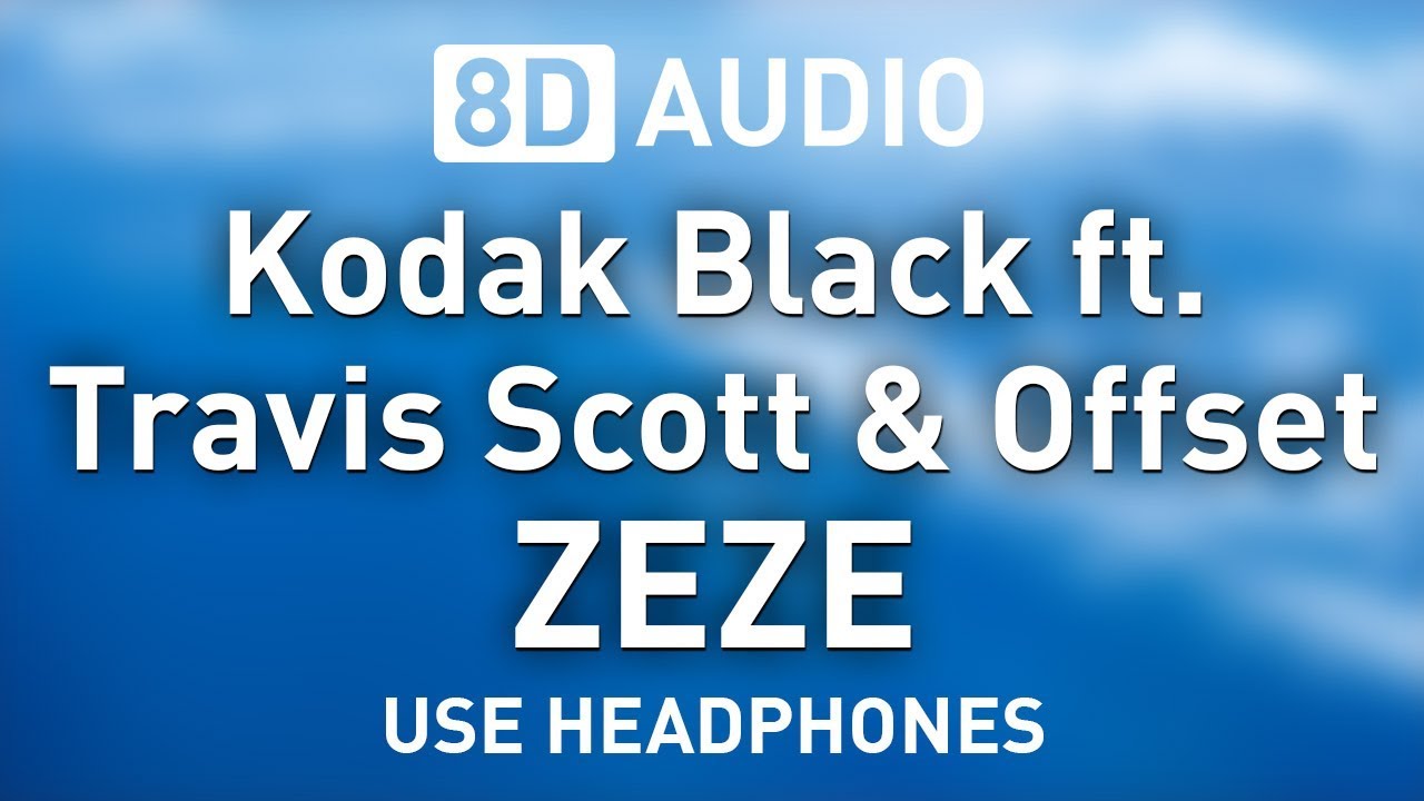 Kodak Black ft. Travis Scott & Offset - ZEZE | 8D AUDIO 🎧