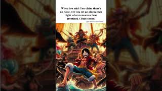 One piece is real #whenbrosaid  #onepiece #manga  #luffy #anime #ringtone #motivation #quotes #peace