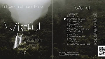 DYATHON - Wistful [Full Album][Instrumental Piano Music]