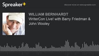 WriterCon Live! with Barry Friedman & John Wooley (part 3 of 4)