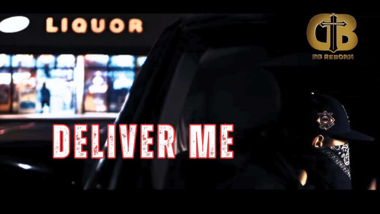 Db Direct Music Rapper DB Reborn - Deliver Me Ft. Lyrik Cruz (Official Music Video) - YouTube