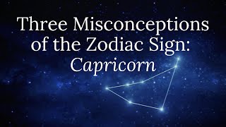 Three Misconceptions of the Zodiac Sign: Capricorn