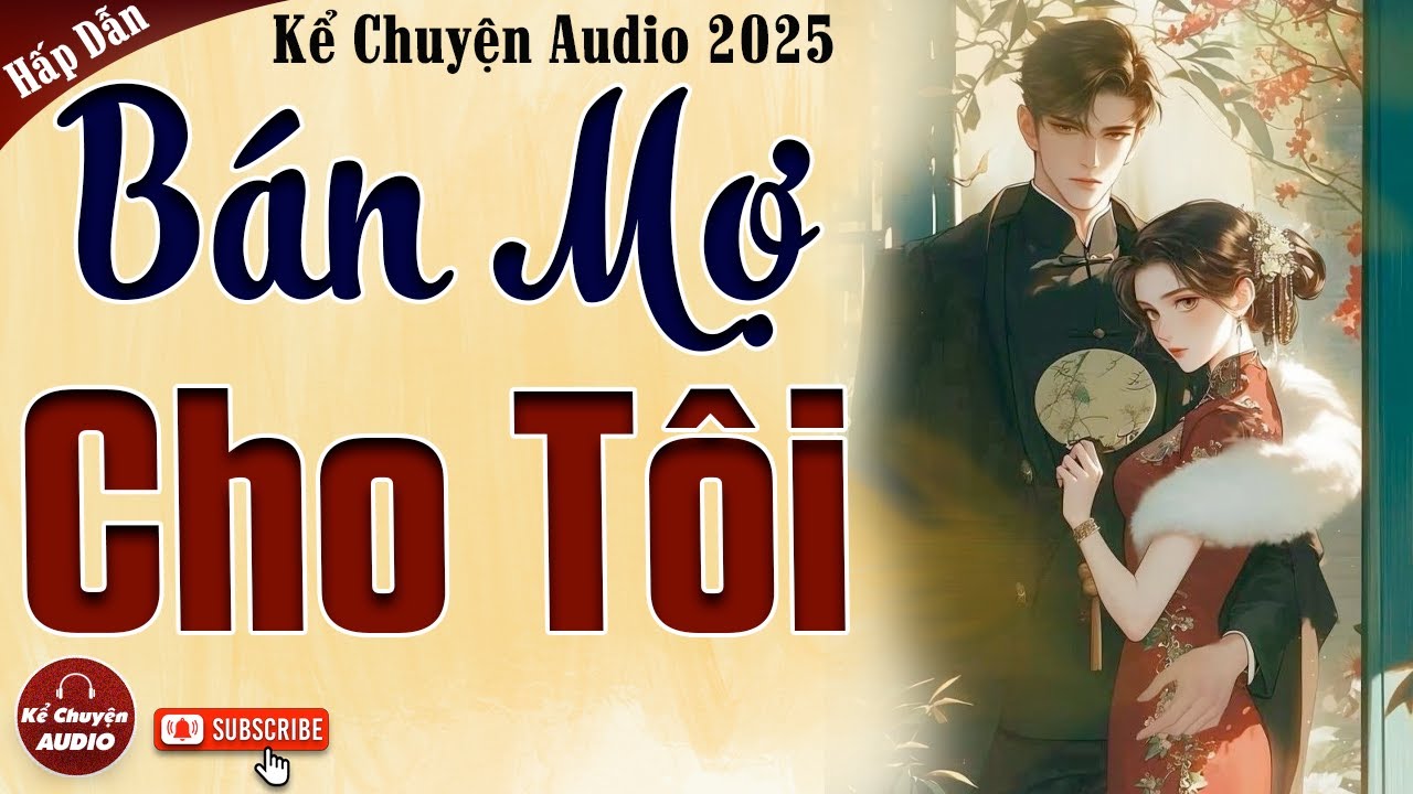 Truyện cậu mợ Việt Nam: Bán Mợ Cho Tôi trọn bộ - Kể Chuyện Audio 2025
