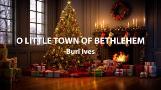 Watch Burl Ives O Little Town Of Bethlehem video