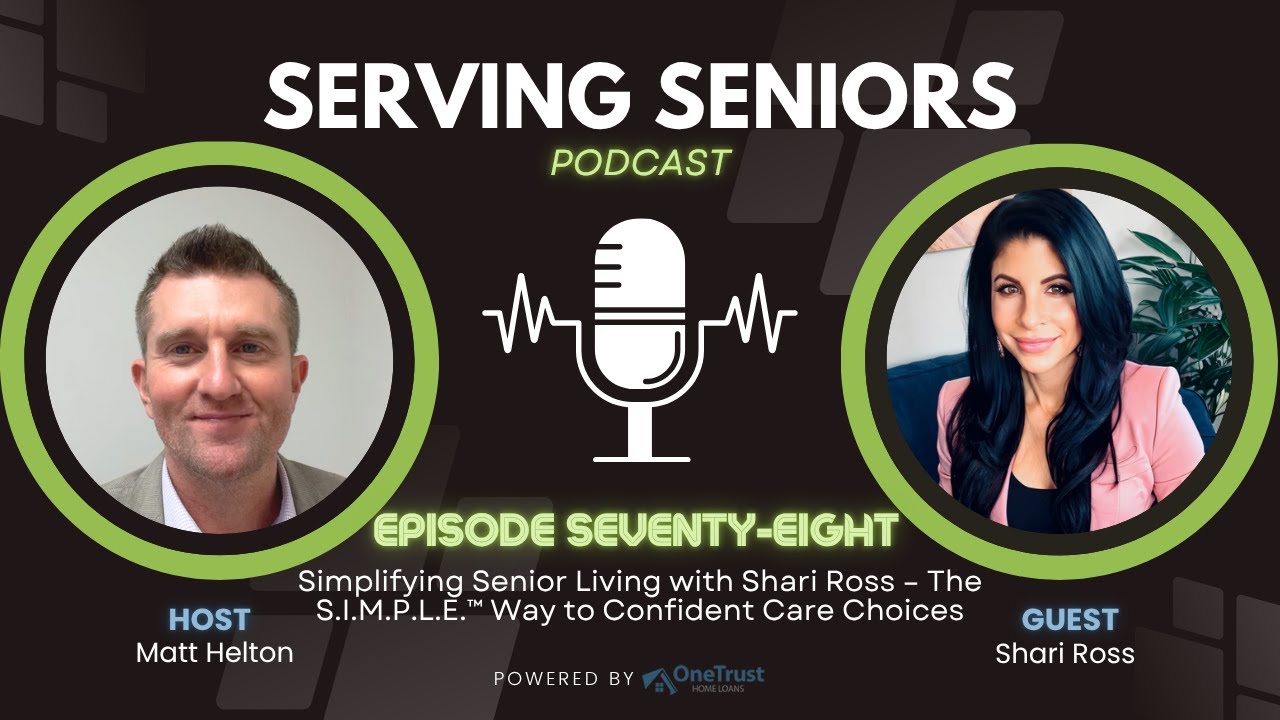 Episode 78: Simplifying Senior Living with Shari Ross The S.I.M.P.L.E. Way to Confident Care Choices
