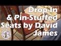 Drop-in and Pin-stuffed Seats presented by David James