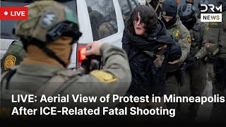 LIVE: Aerial View of Protest in Minneapolis After ICE‑Related Fatal Shooting | DRM News | AC1F