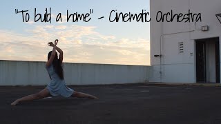 Darian Jones -“To build a home” The Cinematic Orchestra | DANCE