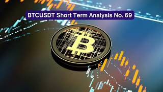 BTCUSDT Short Term Analysis No. 69