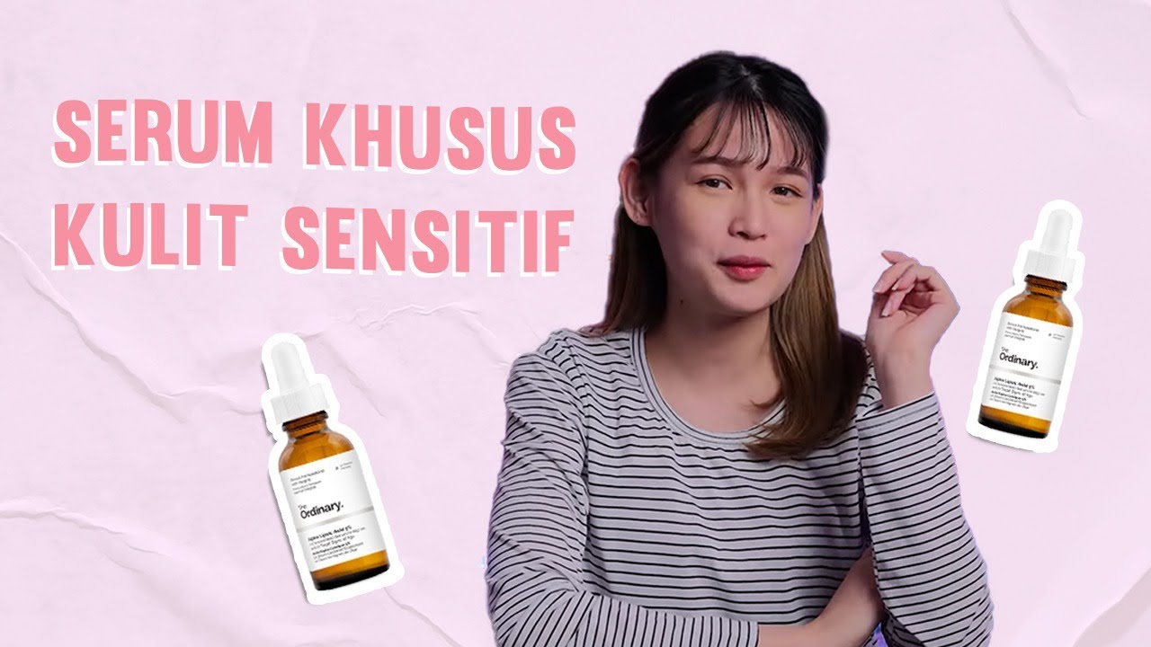 Ini Rahasia Cara Memilih Serum Untuk Kulit Super Sensitif Auto Glowing Tanpa Iritasi Youtube