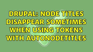 Drupal: Node titles disappear sometimes when using tokens with Autonodetitles