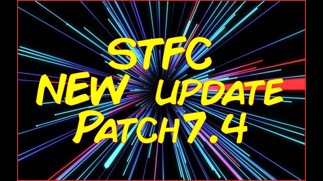 Star Trek Fleet Command - Latest Update - Patch 7.4