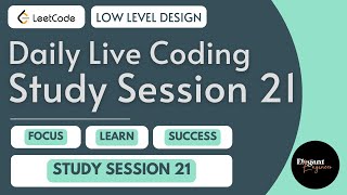 Daily Live Coding Study Session - 21 | LeetCode Problem Solving | Low Level Design | Consistency