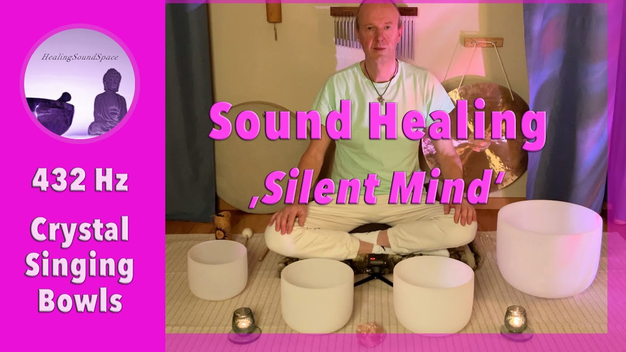 432 Hz - SOUND HEALING ⎮ SILENT MIND ⎮ CRYSTAL BOWLS & KOSHI CHIMES ...