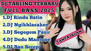 KUMPULAN DJ TARLING FULL ALBUM TERBARU 2025
