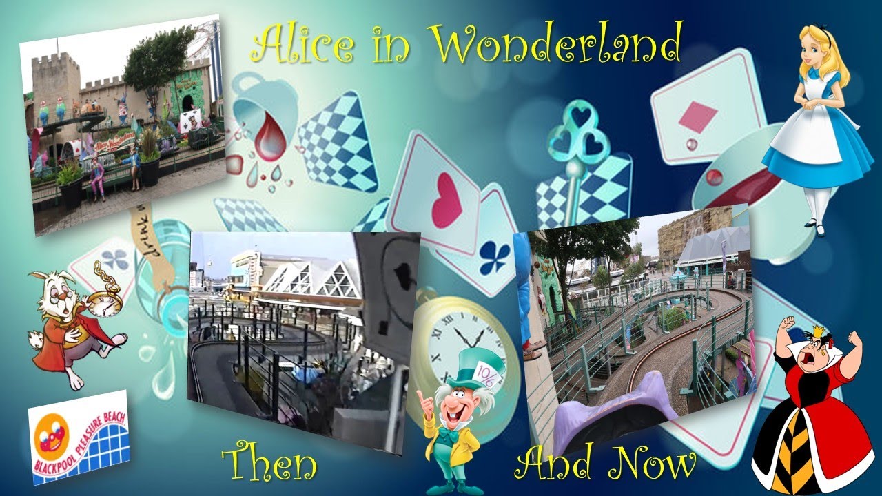 Alice in Wonderland, Blackpool, Then and Now