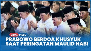 Momen Presiden Prabowo Berdoa Khusyuk saat Peringatan Maulid Nabi