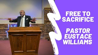 Pastor Eustace Williams - Free To Sacrifice. 10/17/2020