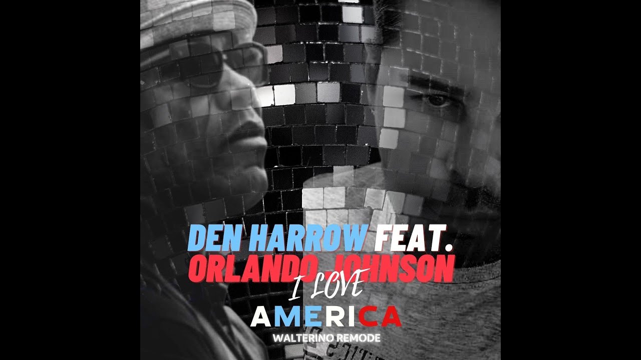 Den Harrow feat Orlando Johnson I Love America Walterino Remode
