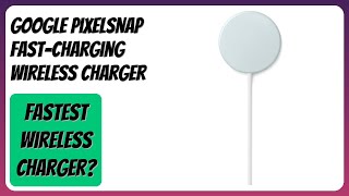 REVIEW (2026): Google Pixelsnap Fast-Charging Wireless Charger. Features