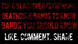 Top 6 Blackened/Symphonic Deathcore Bands (New 2014) HD