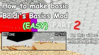 How To Make A Basic Baldi's Basics Mod [EASY] - Part 2