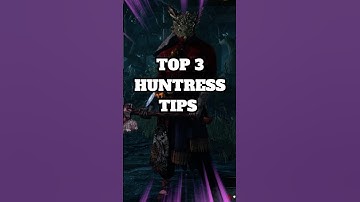 Top 3 Tips for the Huntress! l Dead By Daylight