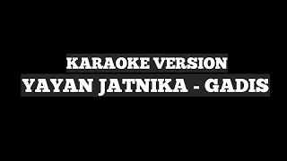 YAYAN JATNIKA - GADIS (  AUDIO KARAOKE )