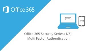 Quick Office 365 Security Tips Series (1 of 5)- Multi Factor Authentication