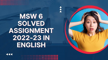 MSW 6 SOLVED ASSIGNMENT 2022-23 IN ENGLISH