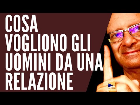 Video: Cosa vogliono le donne dagli uomini in una relazione?