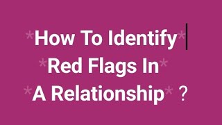 How To Identify Red Flags In Relationships ?