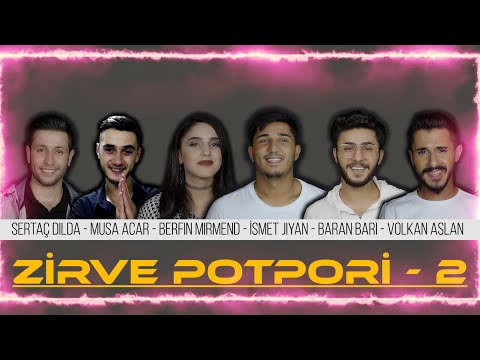 ZİRVE POTPORİ 2 - SERTAÇ DILDA,MUSA ACAR,BERFİN MİRMEND,İSMET JİYAN ,BARAN BARİ,VOLKAN ASLAN