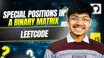 1582. Special Positions in a Binary Matrix | Important Matrix Trick
