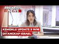 Kemenlu Update Terkait 9 WNI Ditangkap Israel & Kebijakan Luar Negeri