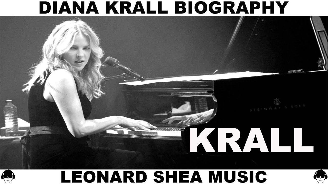 DIANA KRALL BIOGRAPHY - CANADIAN JAZZ PIANIST AND SINGER - LEONARD SHEA MUSIC