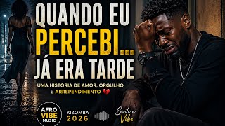 Perdi Ela… e Só Percebi Tarde Demais 💔 | AfroVibe Music