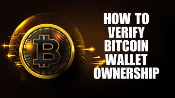 How to Verify Bitcoin Wallet Ownership: A Step-by-Step Guide